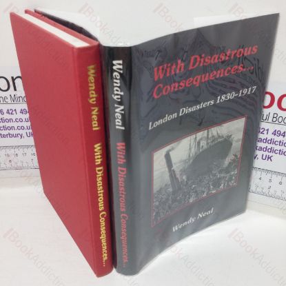 Picture of With Disastrous Consequences - London Disasters, 1830-1917