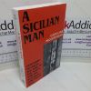 Picture of A Sicilian Man: Leonardo Sciascia, the Rise of the Mafia and the Struggle for Italy's Soul