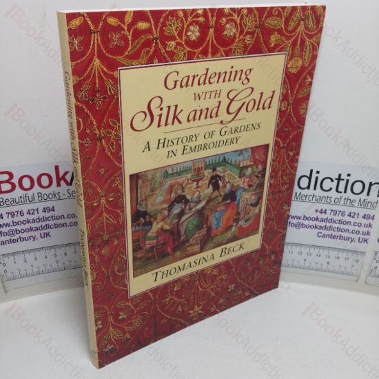 Picture of Gardening with Silk and Gold: A History of Gardens in Embroidery