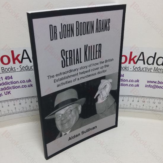 Picture of Dr John Bodkin Adams - Serial Killer: The Extraordinary Story of how the British Government Covered Up His Murders