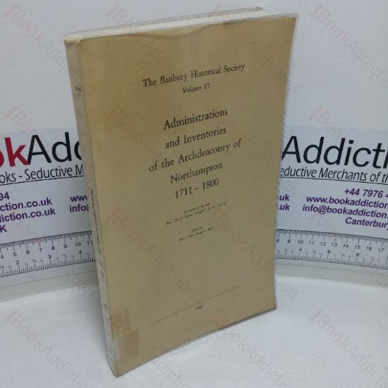 Picture of Administrations and Inventories of the Archdeaconry of Northampton, 1711-1800 (The Banbury Historical Society, Volume 17)