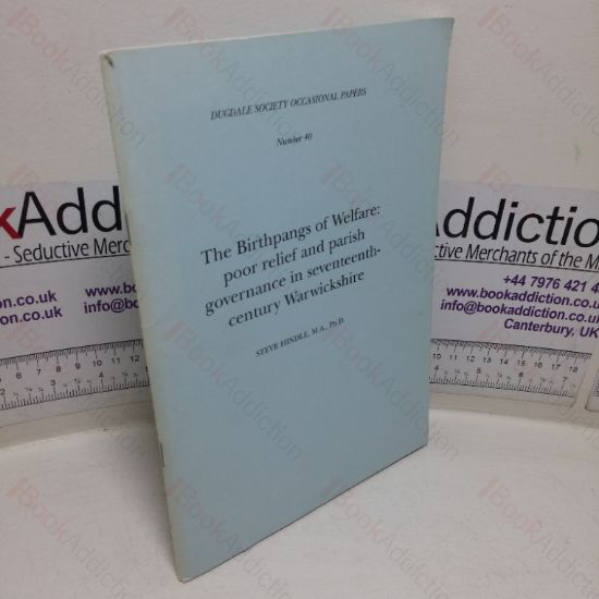 Picture of The Birthpangs of Welfare: Poor Relief and Parish Governance in Seventeenth-century Warwickshire (Dugdale Society Occasional Papers, No. 40)