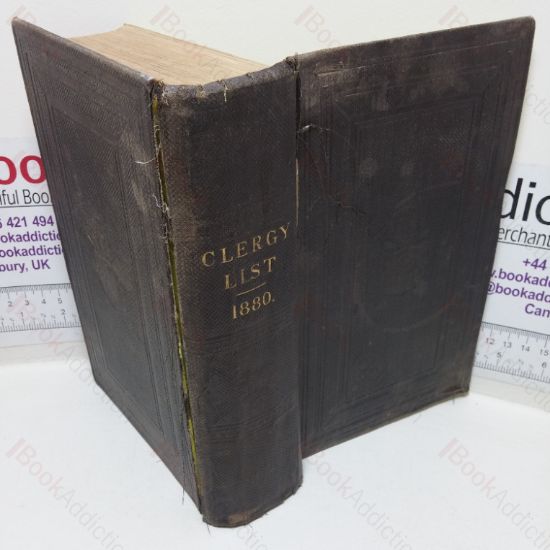 Picture of The Clergy List for 1880, containing Alphabetical List of the Clergy in England and Wales, Houses of Convocation; Alphabetical List of the Clergy in Ireland, List of the Clergy of the Episcopal Church in Scotland, List of the Clergy of Colonial Dioceses, Army and Navy Chaplains, Union Chaplains, Public Schools, H M Inspectors of Schools, etc, etc