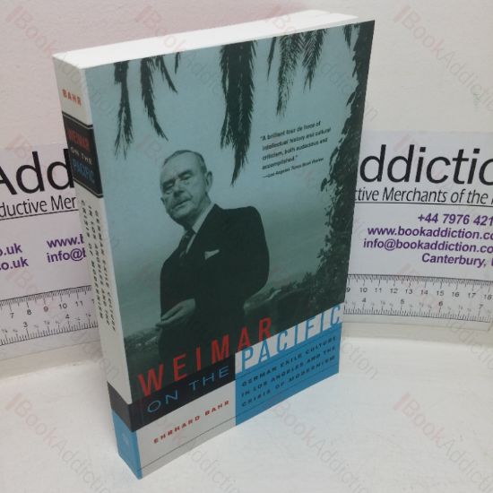 Picture of Weimar on the Pacific: German Exile Culture in Los Angeles and the Crisis of Modernism