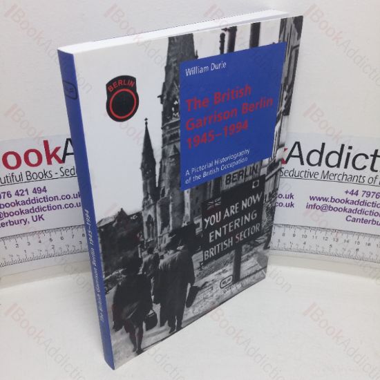 Picture of The British Garrison Berlin, 1945-1994: A Pictorial Historiography of the British Occupation