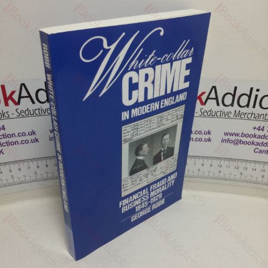 Picture of White-collar Crime in Modern England: Financial Fraud and Business Morality, 1845-1929