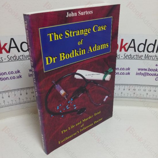 Picture of The Strange Case of Dr John Bodkin Adams and the Views of Those Who Knew Him