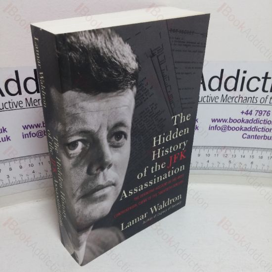 Picture of The Hidden History of the JFK Assassination: The Definitive Account of the Most Controversial Crime of the Twentieth Century