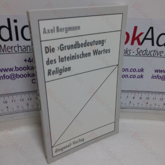 Picture of Die Grundbedeutung des Lateinischen Wortes Religion [The Basic Meaning of the Latin Term Religion]