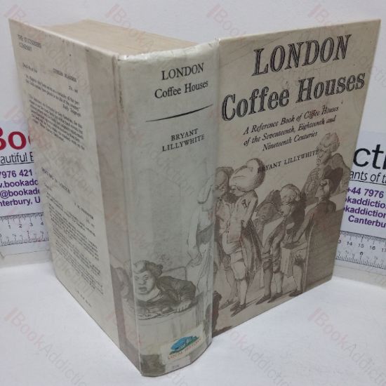 Picture of London Coffee Houses: A Reference Book of Coffee Houses of the Seventeenth, Eighteenth and Nineteenth Centuries