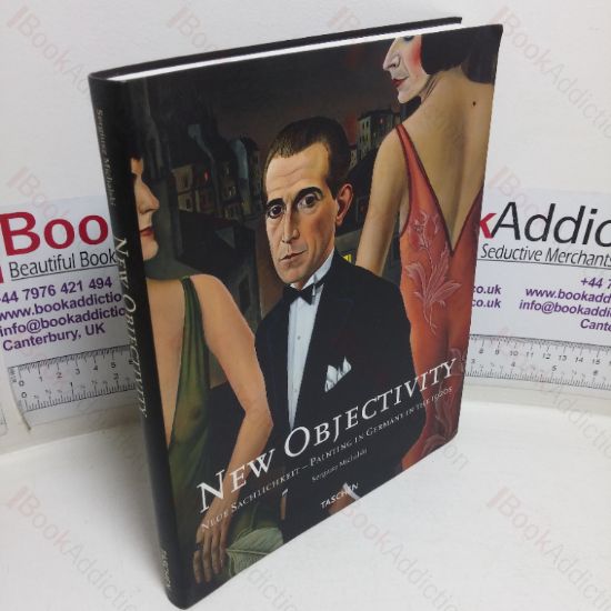 Picture of New Objectivity: Painting, Graphic Art and Photography in Weimar Germany, 1919-1933