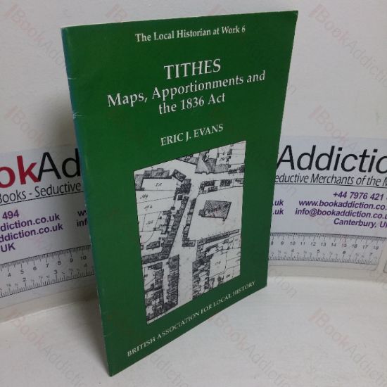 Picture of Tithes, Maps, Apportionments and the 1836 Act (The Local Historian at Work, No. 6)