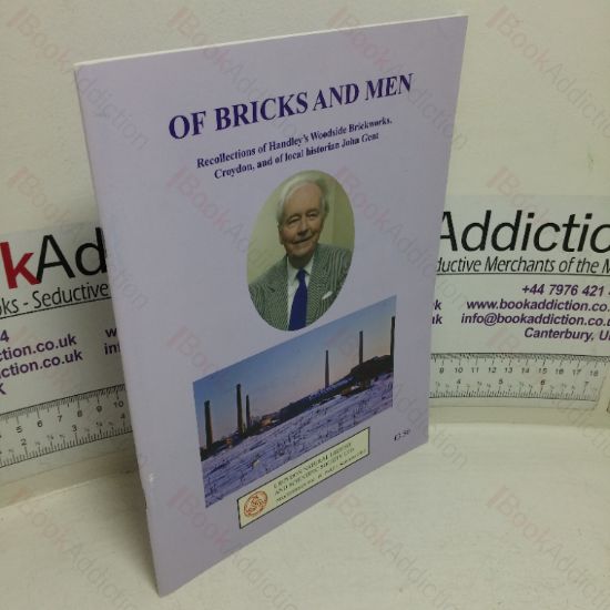 Picture of Of Bricks and Men: Recollections of Handley's Woodside Brickworks, Croydon, and of Local Historian John Gent (Proceedings of the Croydon Natural History and Scientific Society, Volume 19, Part 5, September 2012)