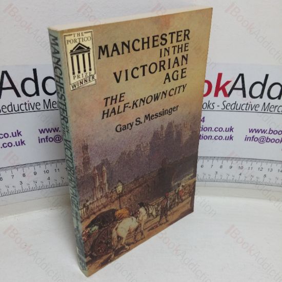 Picture of Manchester in the Victorian Age: The Half-known City